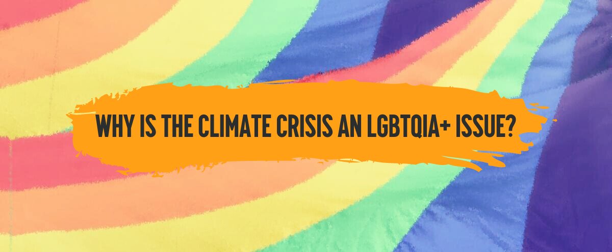 why-is-the-climate-crisis-an-lgbtqia-issue.jpg